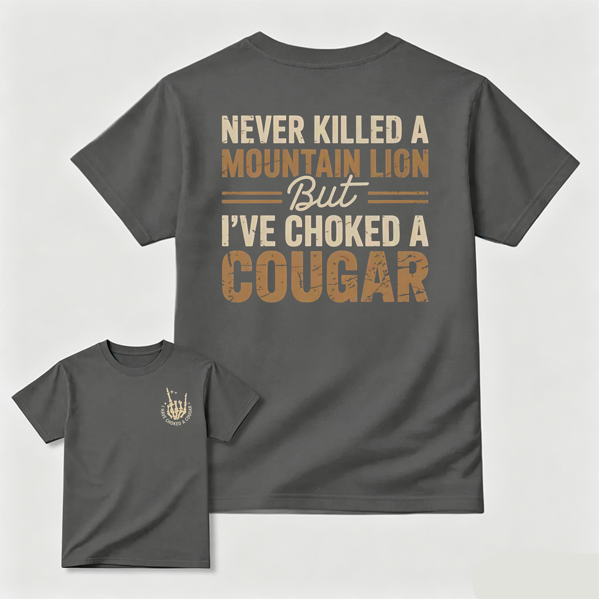 Never Killed a Mountain Lion But I have Choked a Cougar Funny Quote T-Shirt