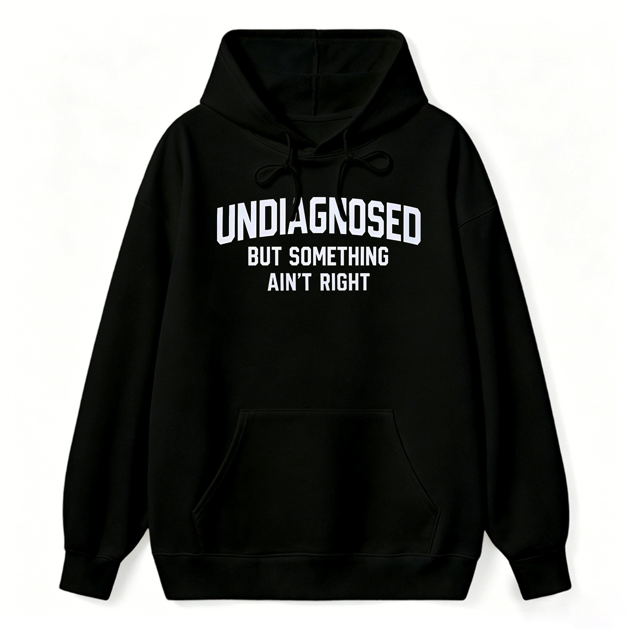Undiagnosed But Something Aint Right Hoodie