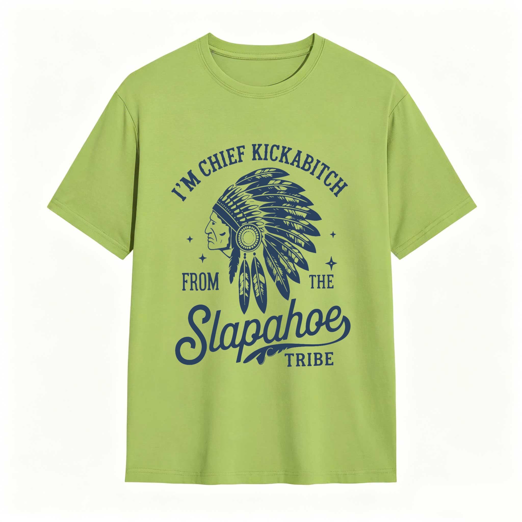 Dorawear™ I'm Chief Kickabitch From The Slapahoe Tribe T Shirt 100% cotton