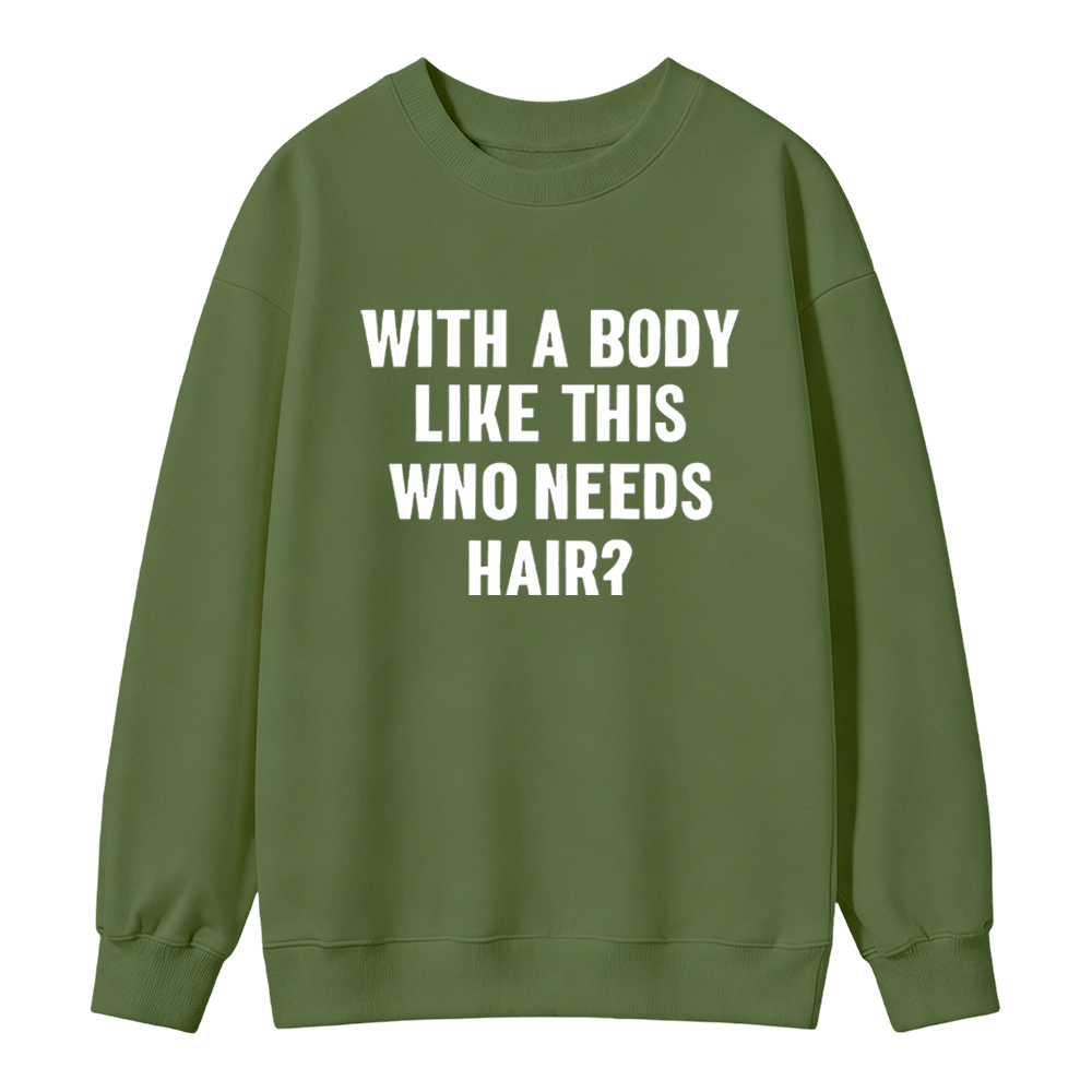 Mens With A Body Like This Who Needs Hair Sweatshirt Funny Balding Dad Bod Sweatshirt Mens Funny Sweatshirt Cool Vintage Fashion T-Shirt Gift Classic Menswear