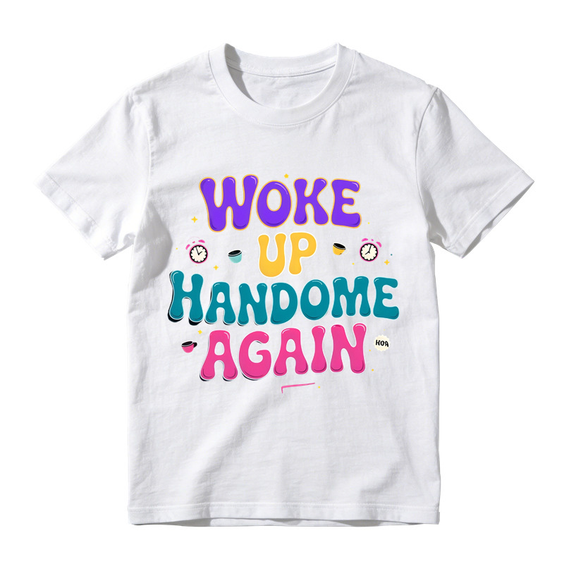 Woke Up Handsome Again Funny Bubble Letter Graphic Tee