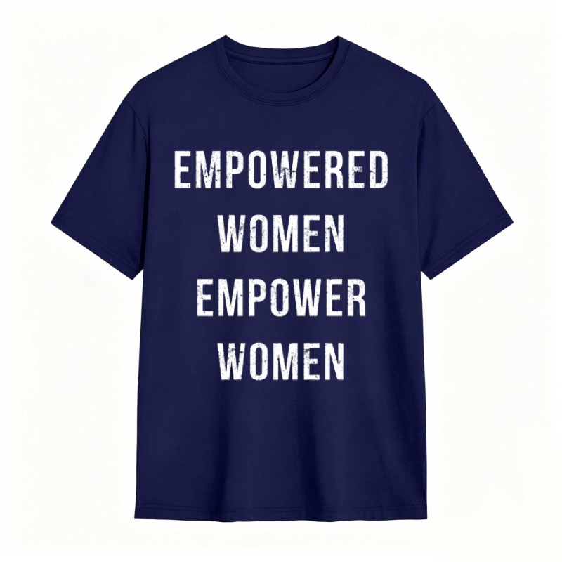 Empowered Women Empower Women T-shirt