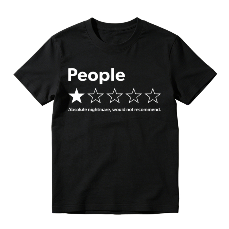 People One Star Rating Absolute Nightmare Would Not Recommend Funny Sarcastic Humor T-shirt