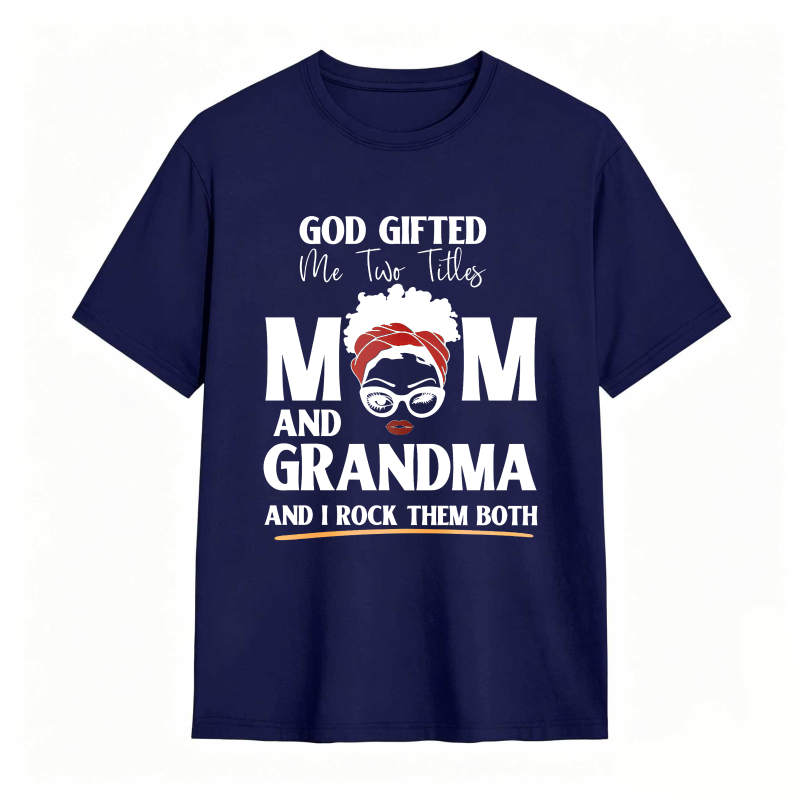 God Gifted Me Two Titles Mom And Grandma And I Rock Them Both Unisex Classic T-shirt