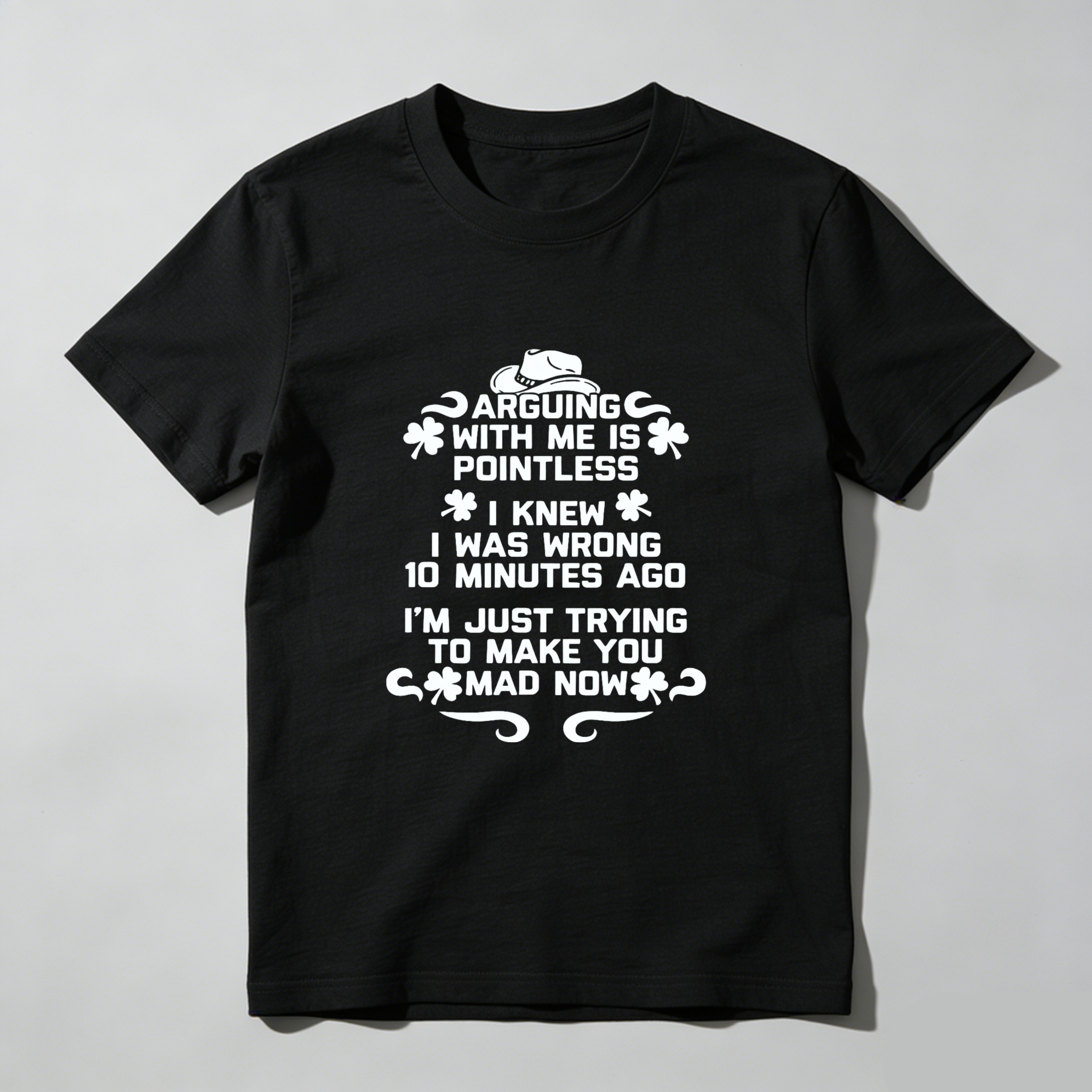 TEECURENT Arguing With Me Is Pointless I Knew I Was Wrong 10 Minutes Ago Im Just Trying To Make You Mad Now T Shirt