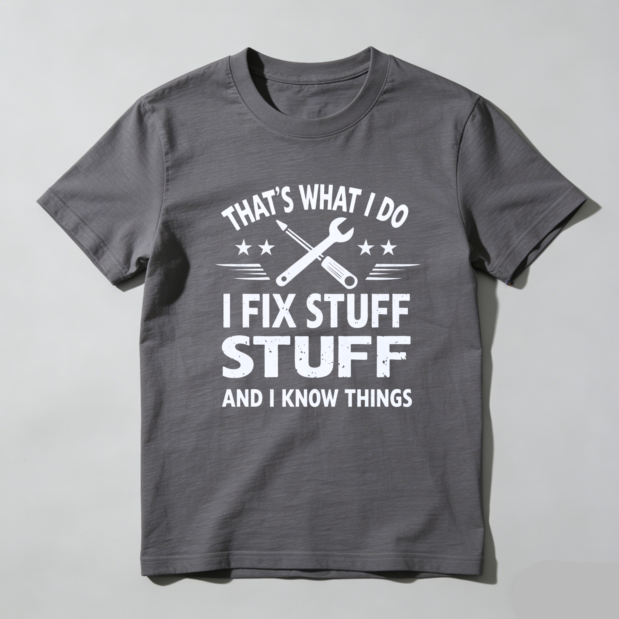 That's What I Do I Fix Stuff And I Know Things T Shirt For Mechanics And DIY Enthusiasts