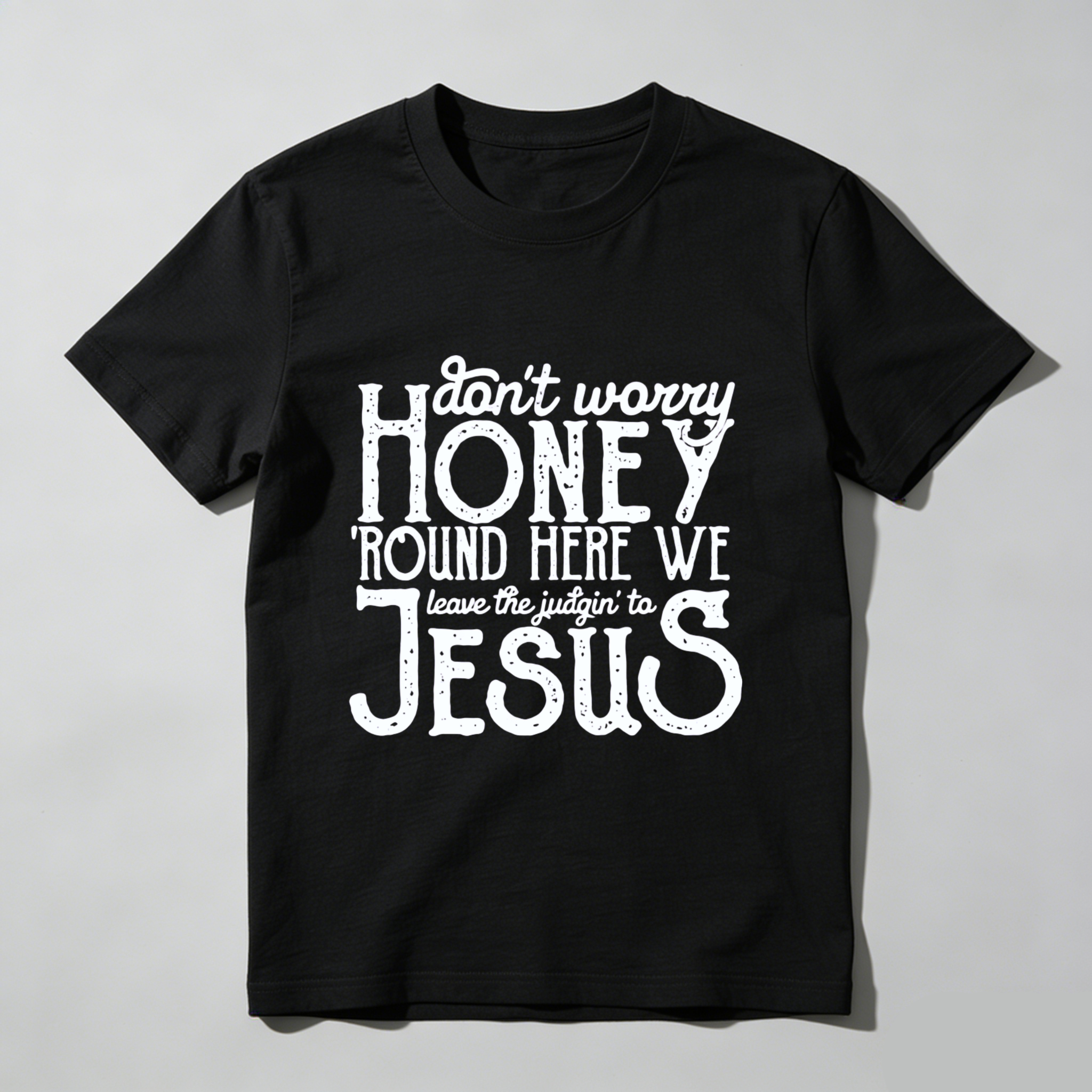 TEECURENT Dont Worry Honey Round Here We Leave The Judgin To Jesus T Shirt WOMEN