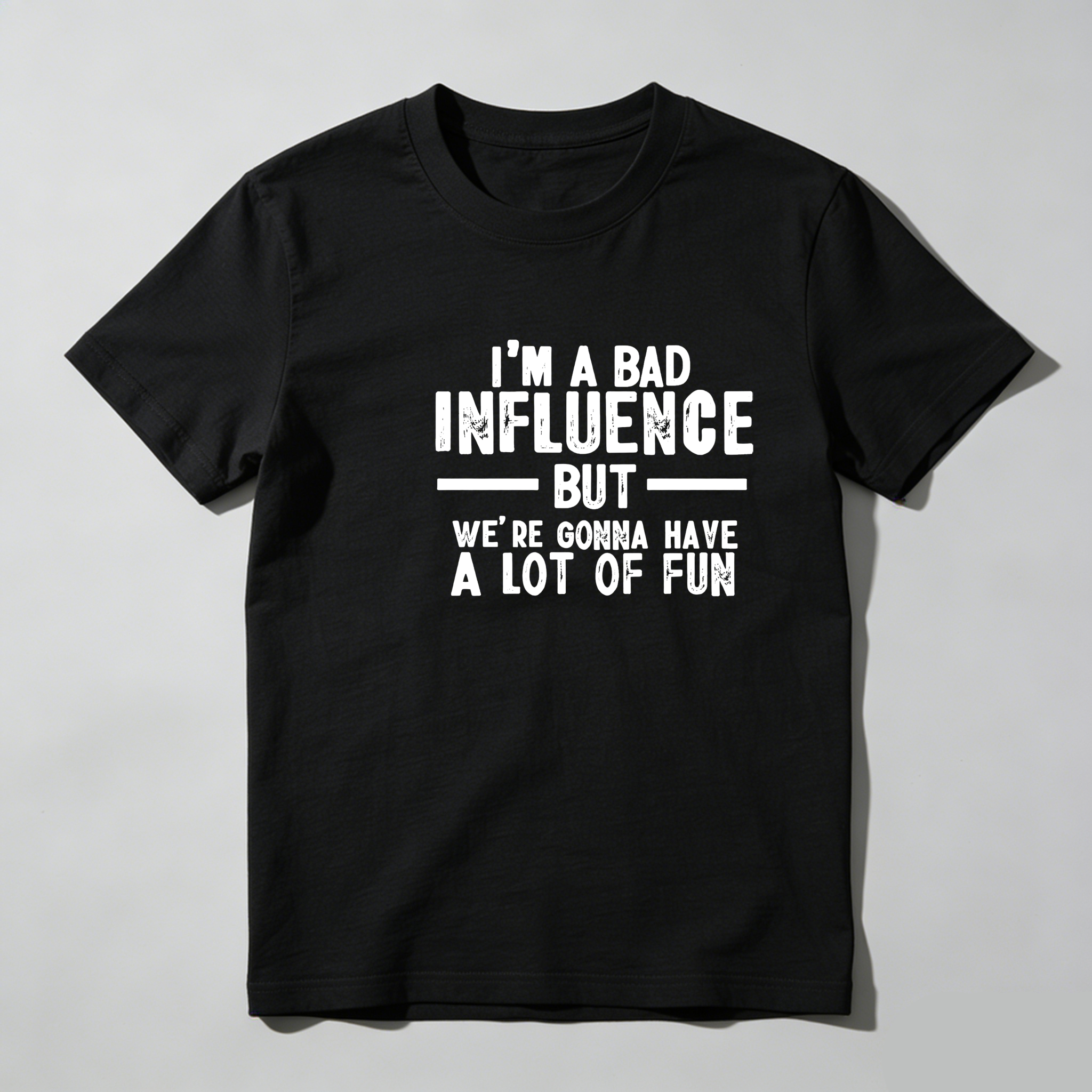 TEECURENT I M A Bad Influence But Were Gonna Have A Lot Of Fun Pure Cotton Short Sleeve T Shirt-TeeCurent