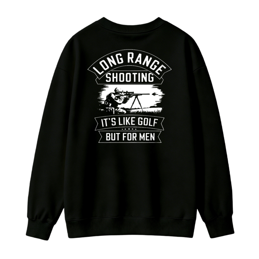Long Range Shooting It Is Like Golf But For Men Graphic Sweatshirt