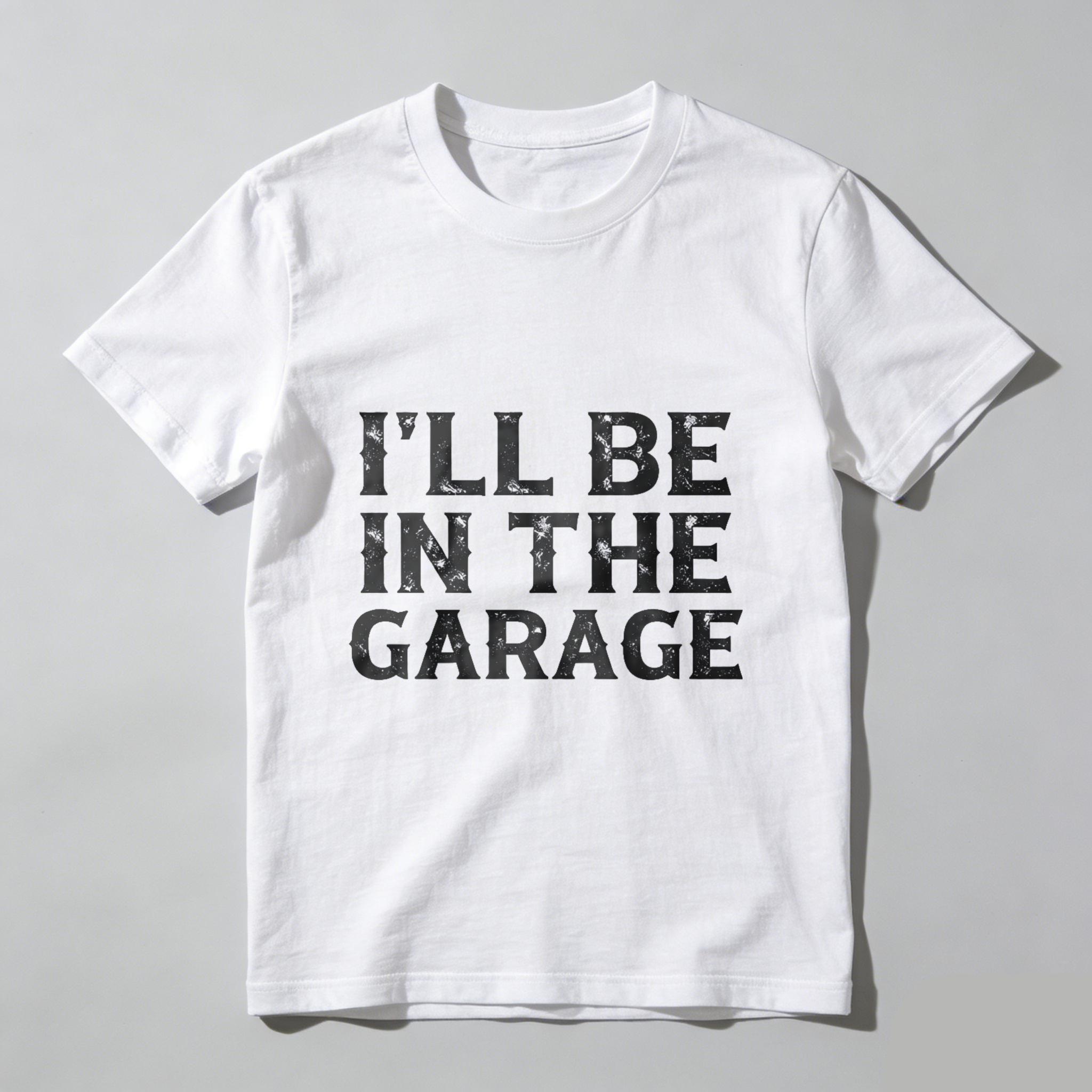 Ill Be In The Garage T Shirt For Men And Women Car Enthusiast Mechanic Gift Garage Work Wear Funny Statement Shirt
