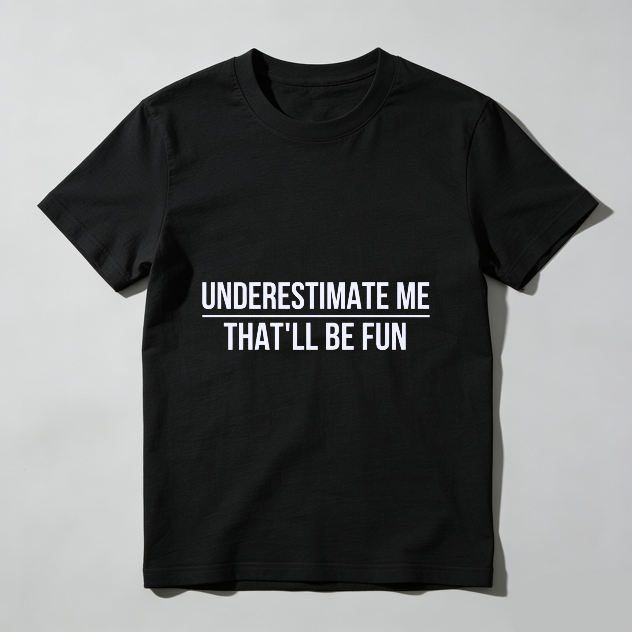 TEECURENT Underestimate Me Thatll Be Fun T Shirt Motivational Quote Graphic Tee For Men Women Unisex Casual Wear Black Cotton Top WOMEN
