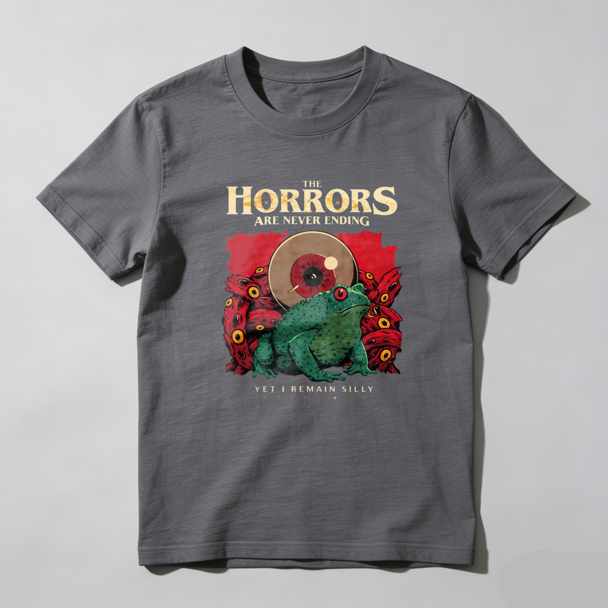 The Horrors Are Never Ending Yet I Remain Silly Frog T-Shirt Horror Art Design Funny Statement Shirt