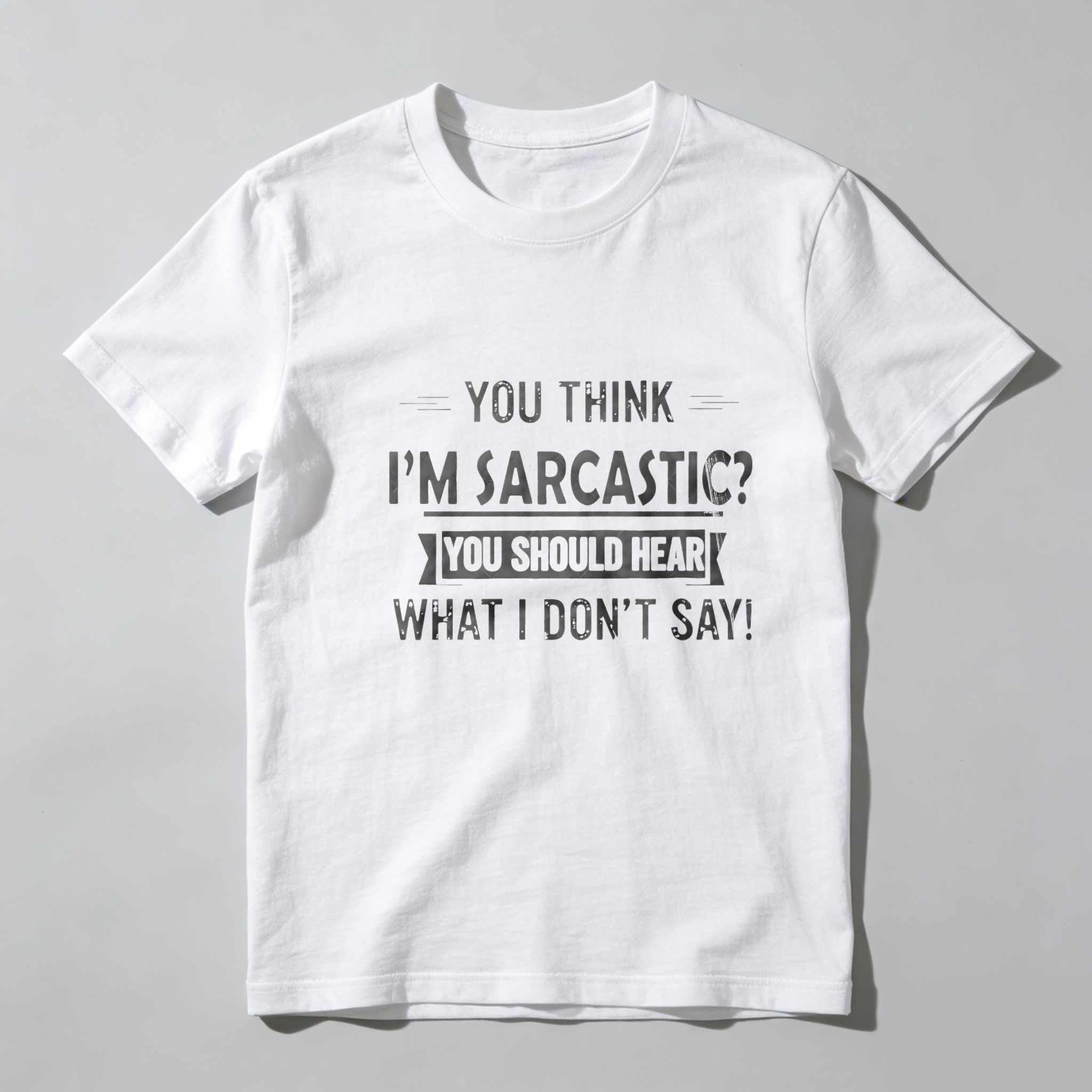 TEECURENT You Think Im Sarcastic You Should Hear What I Dont Say Pure Cotton Short Sleeve T Shirt-TeeCurent