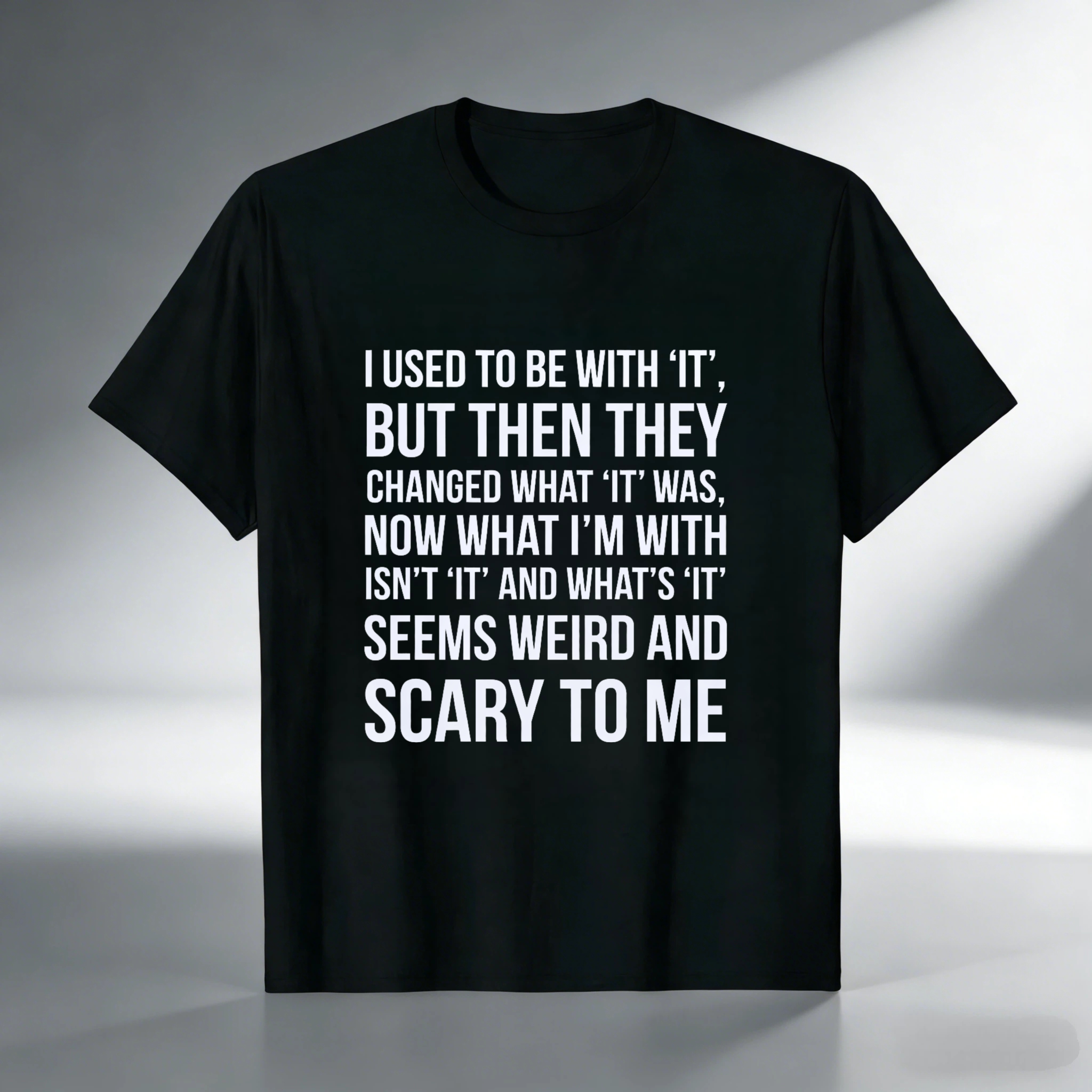 TEECURENT I Used To Be With It But Then They Changed What It Was Now What Im With Isnt It And Whats It Seems Weird And Scary To Me T Shirt