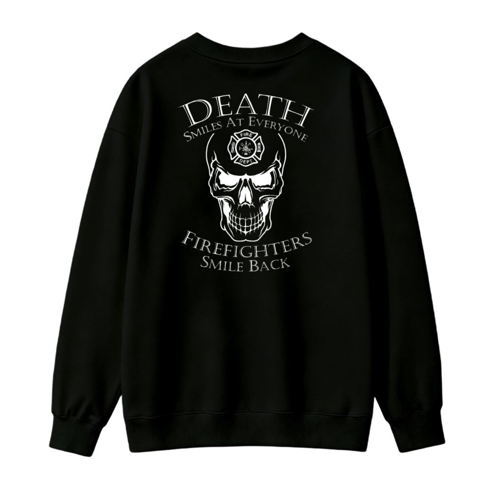 Death Smiles At Everyone Firefighters Smile Back Skull Sweatshirt