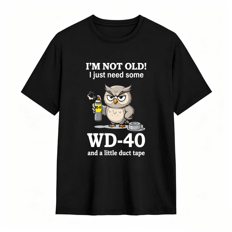 Owl With Wd 40 And Duct Tape I M Not Old I Just Need Some Wd 40 And A Little Duct Tape Unisex Classic T-shirt