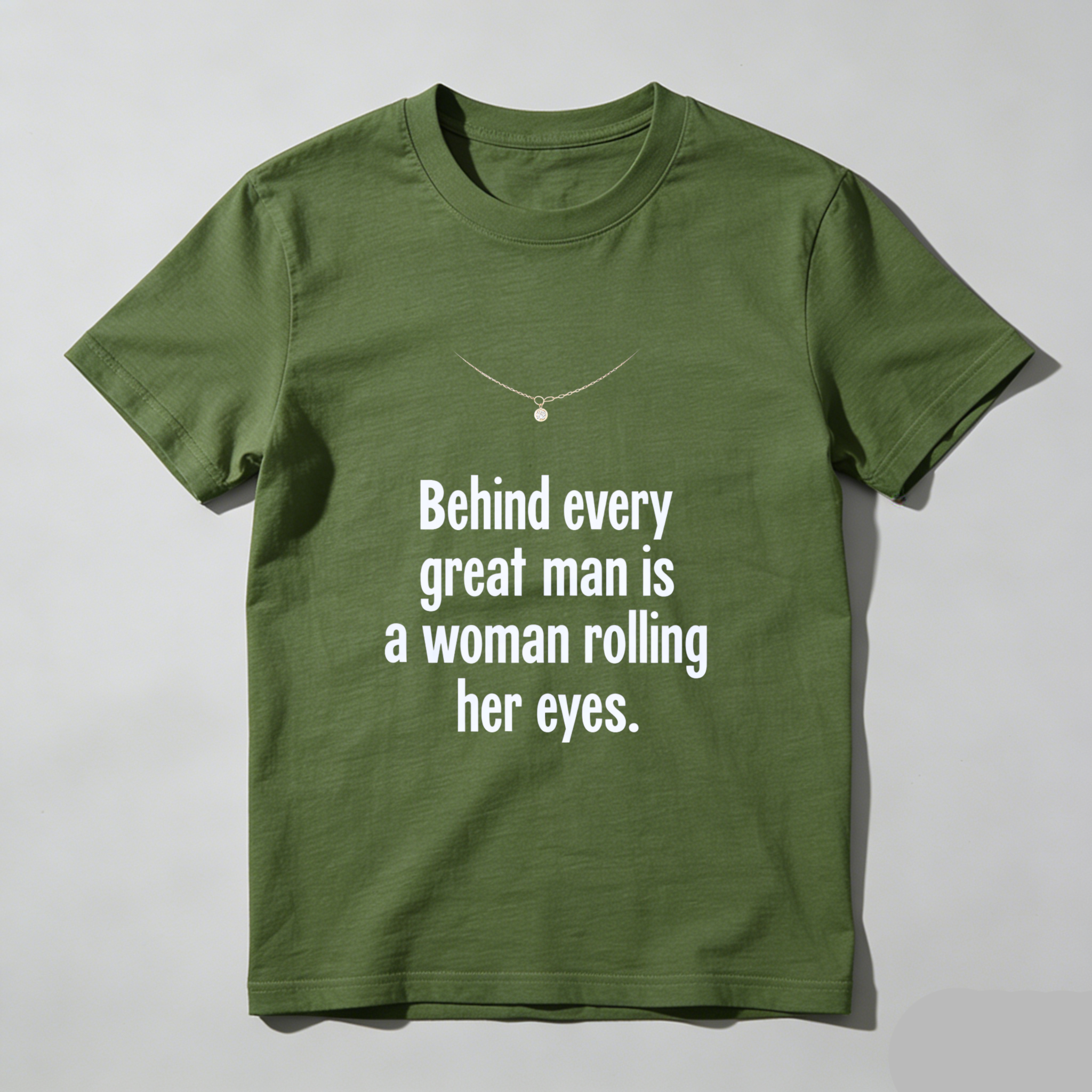 TEECURENT Behind Every Great Man Is A Woman Rolling Her Eyes T Shirt Humor Funny Quote Men Women Gift Clothing WOMEN