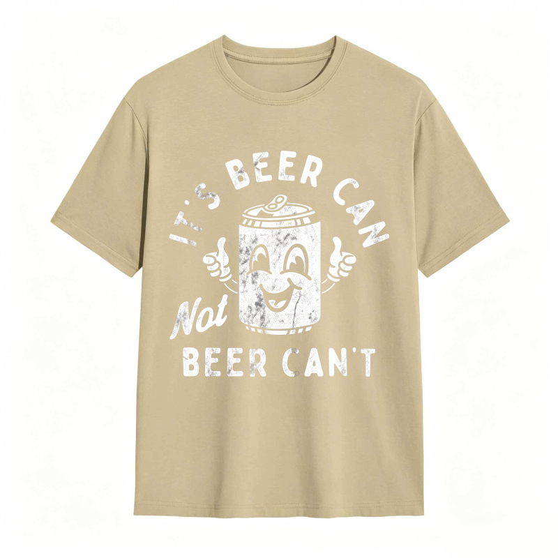 It's Beer Can Not Beer Can't Funny Optimistic Beer Can Pun T-Shirt