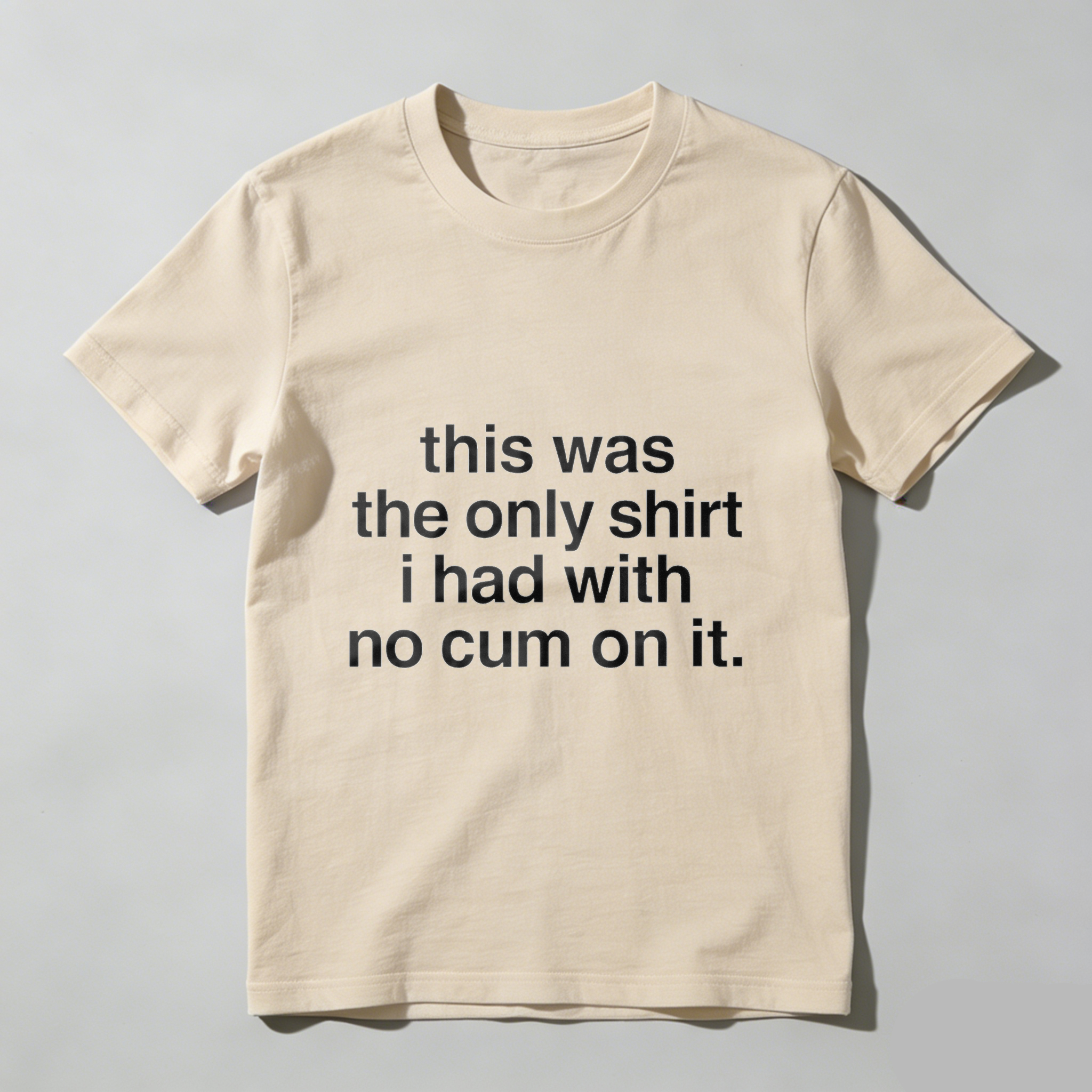 TEECURENT This Was The Only Shirt I Had With No Cum On It T Shirt(1)