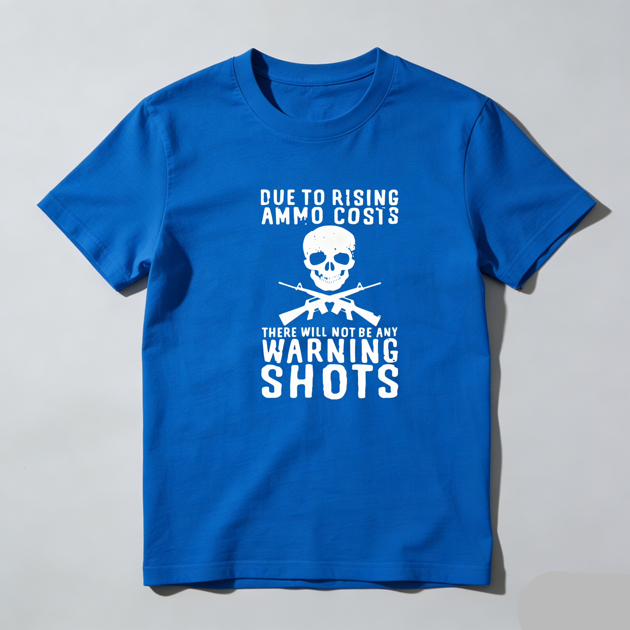 TEECURENT Due To Rising Ammo Costs No Warning Shots Pure Cotton Short Sleeve T Shirt-TeeCurent