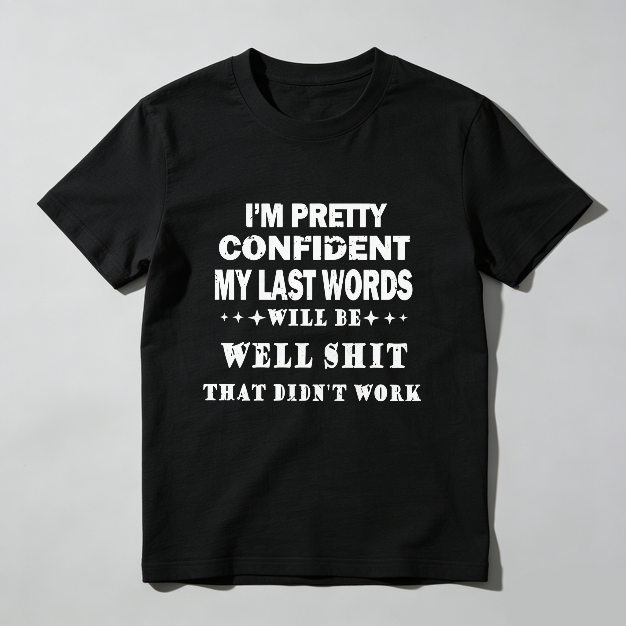 TEECURENT I M Pretty Confident My Last Words Will Be Well Shit That Didnt Work Pure Cotton Short Sleeve T Shirt-TeeCurent
