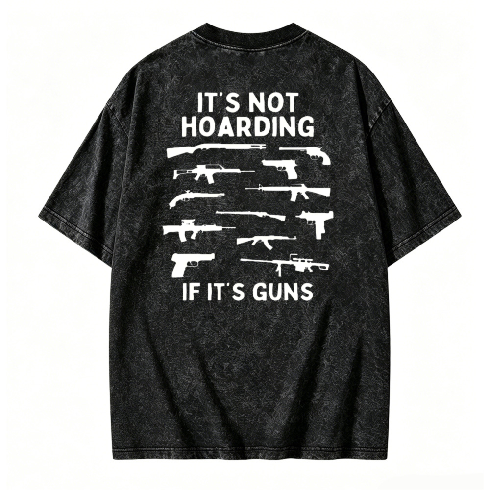 Its Not Hoarding If Its Guns Firearm Silhouette Graphic Washed T-shirt