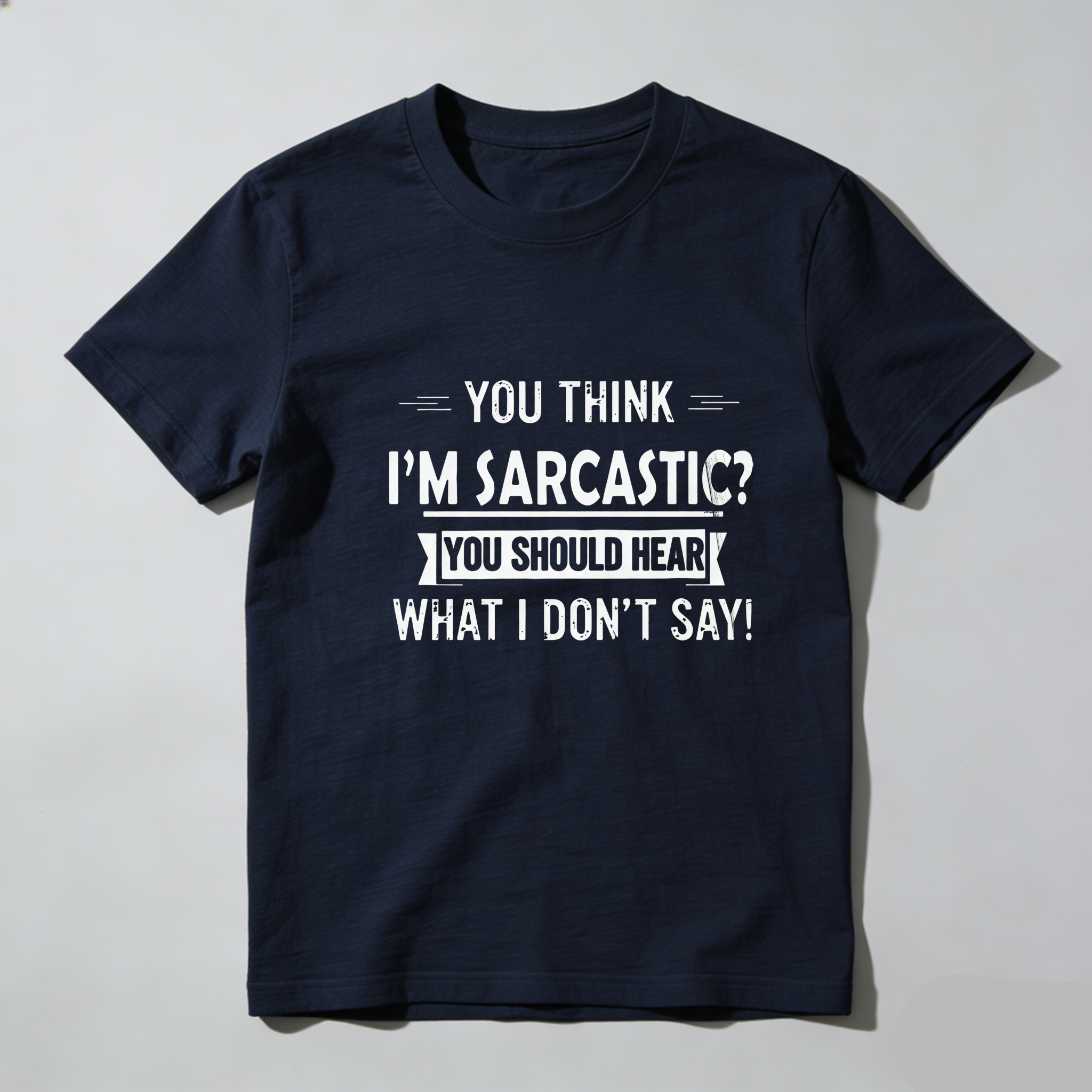 TEECURENT You Think Im Sarcastic You Should Hear What I Dont Say Pure Cotton Short Sleeve T Shirt-TeeCurent