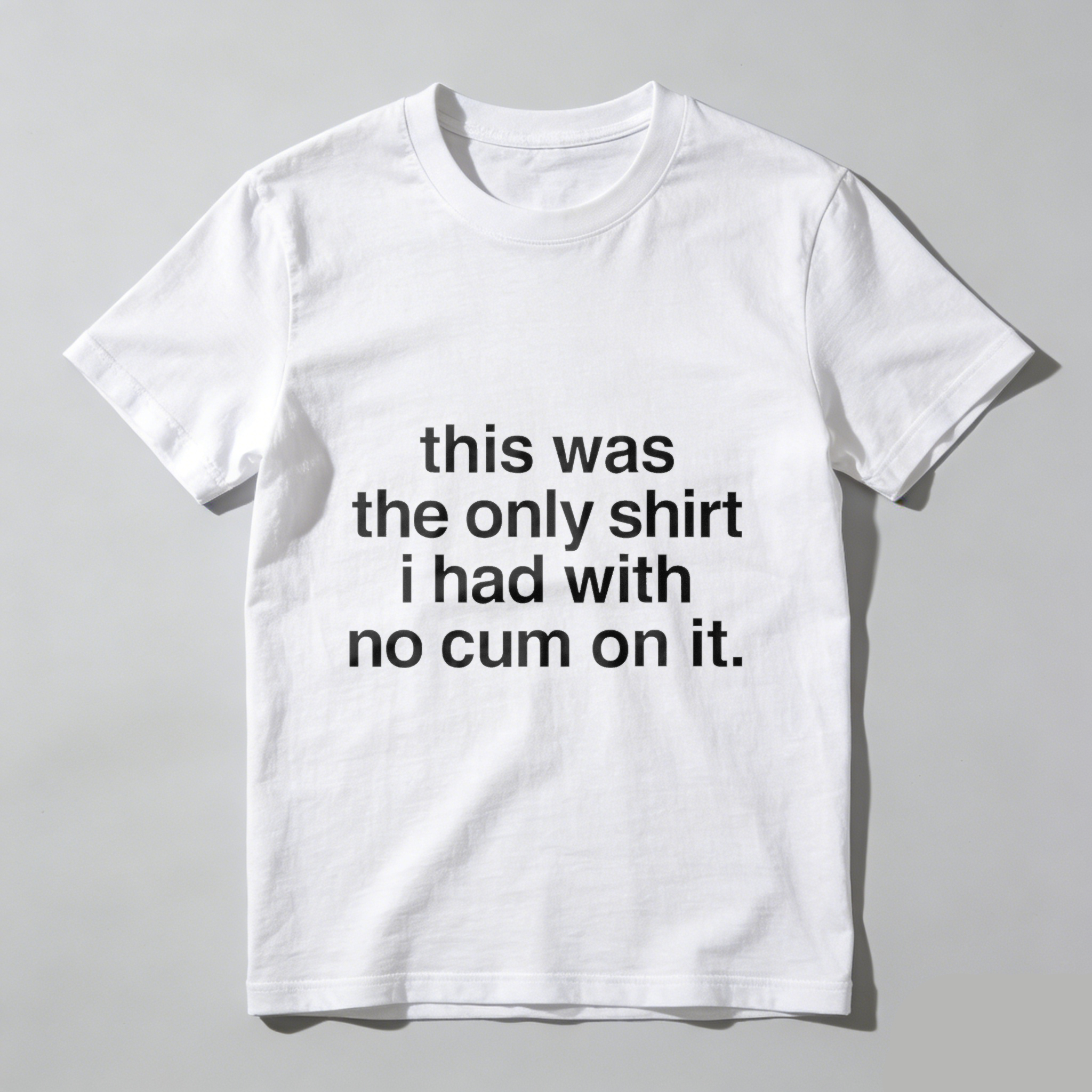 TEECURENT This Was The Only Shirt I Had With No Cum On It T Shirt(1)