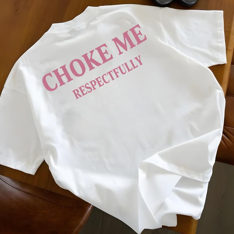 Choke Me Disrespectfully Unisex T-Shirt, Sweatshirt, Hoodie - Gifts Suitable for Anyone Casual Cotton