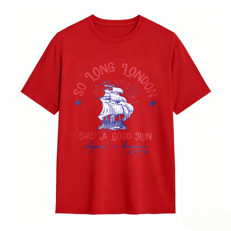 So Long London Had A Good Run Signed America 1776 Ship And Fireworks Design Unisex Classic T-shirt