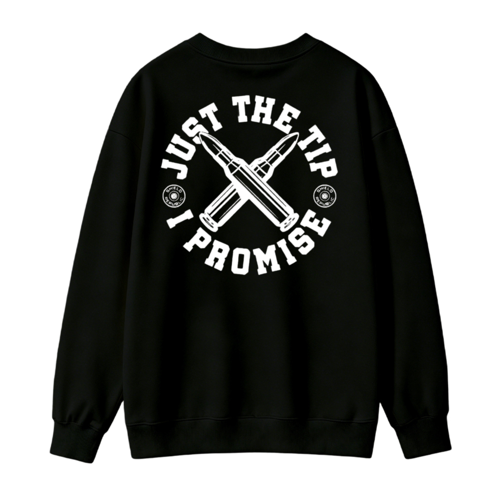 Just The Tip I Promise Crossed Bullets Graphic Sweatshirt