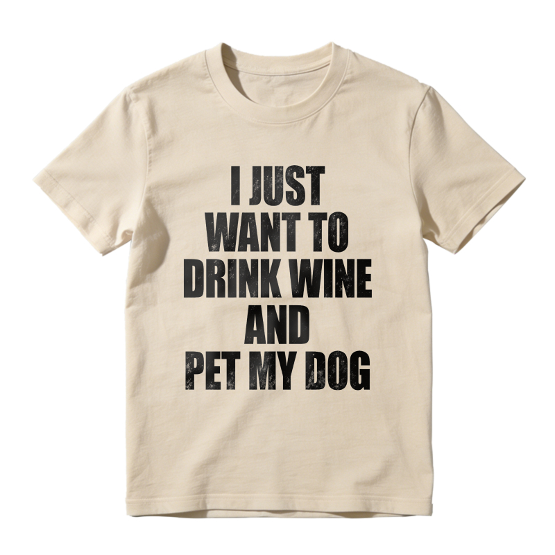 I Just Want To Drink Wine And Pet My Dog Unisex Classic T-shirt