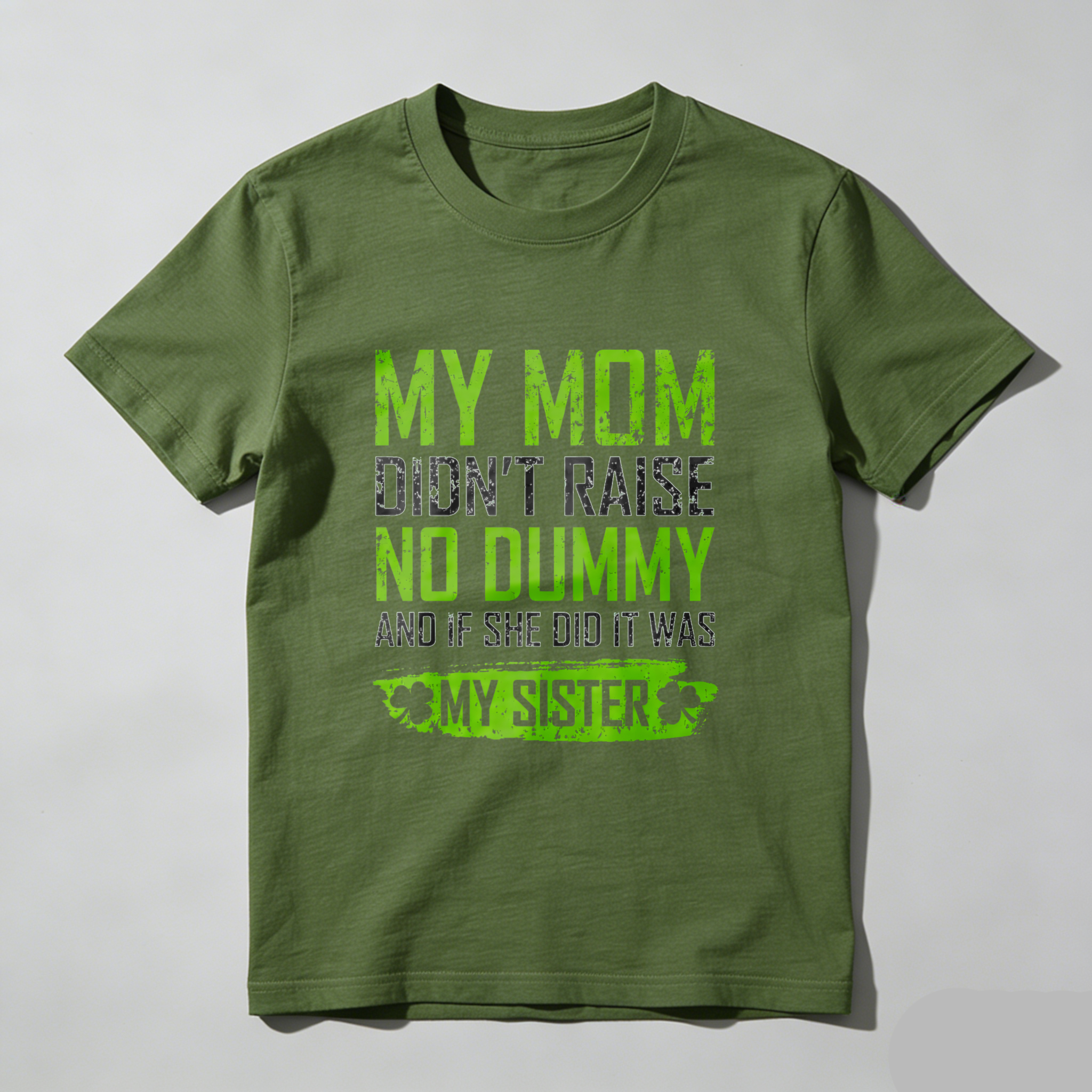 TEECURENT My Mom Didnt Raise No Dummy And If She Did It Was My Sister T Shirt St Patrick's Day Gift For Men Women Funny Family Sibling Shirt