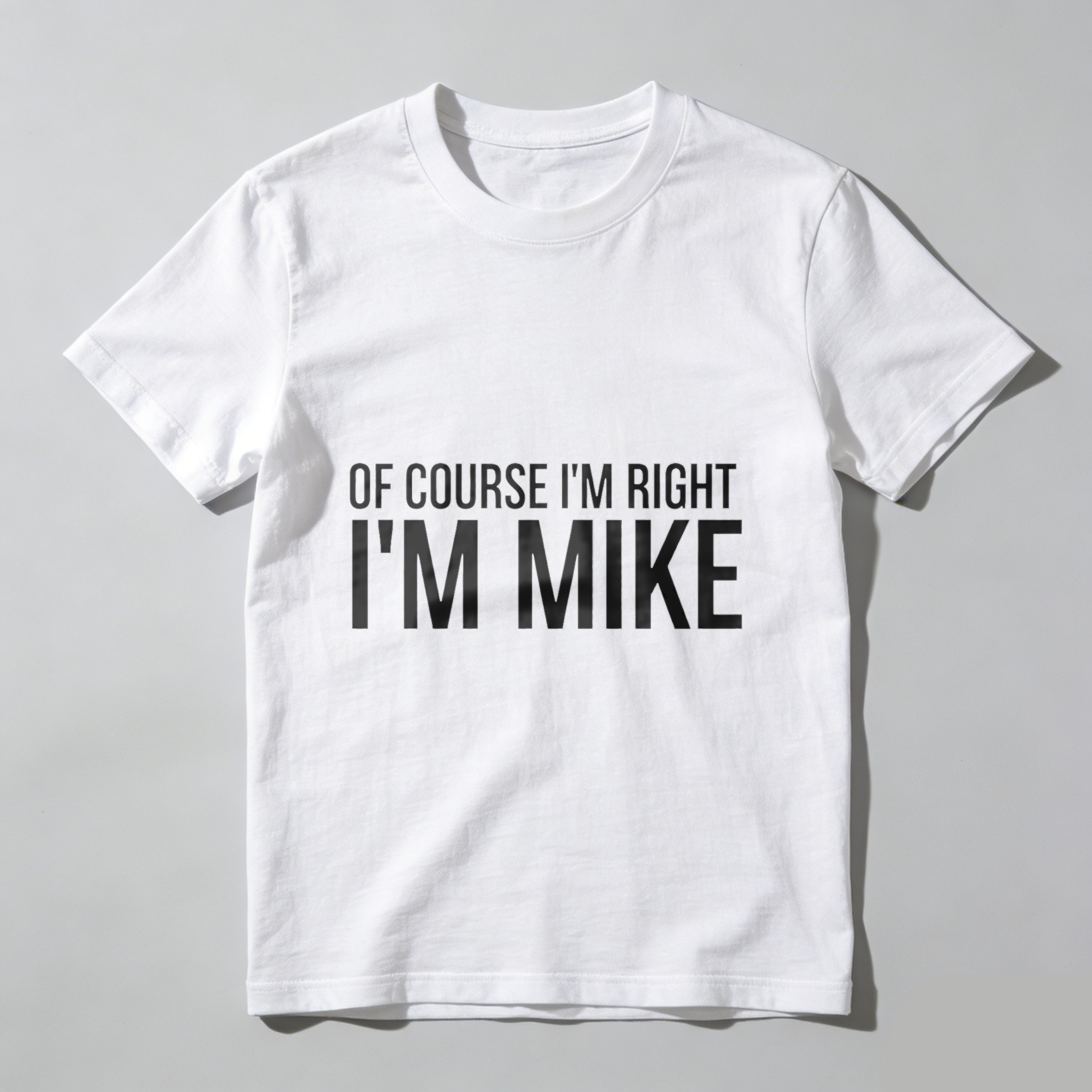 TEECURENT Of Course Im Right Im Mike T Shirt