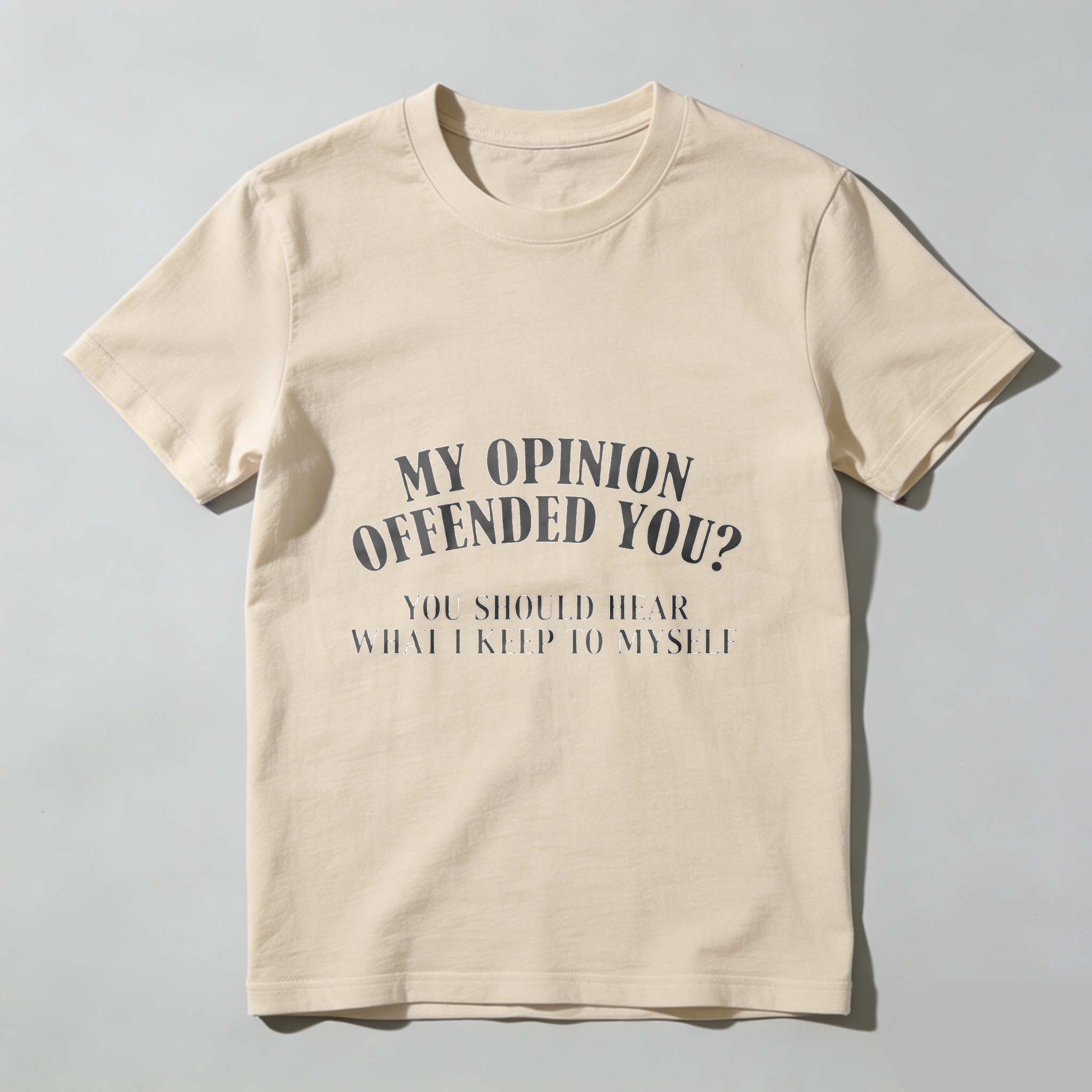 TEECURENT My Opinion Offended You You Should Hear What I Keep To Myself T Shirt WOMEN
