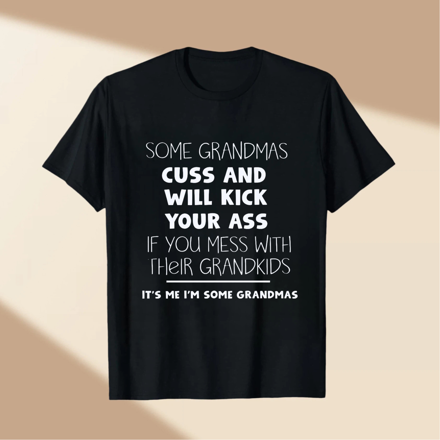 TEECURENT Some Grandmas Cuss And Will Kick Your Ass If You Mess With Their Grandkids Its Me Im Some Grandmas T Shirt WOMEN