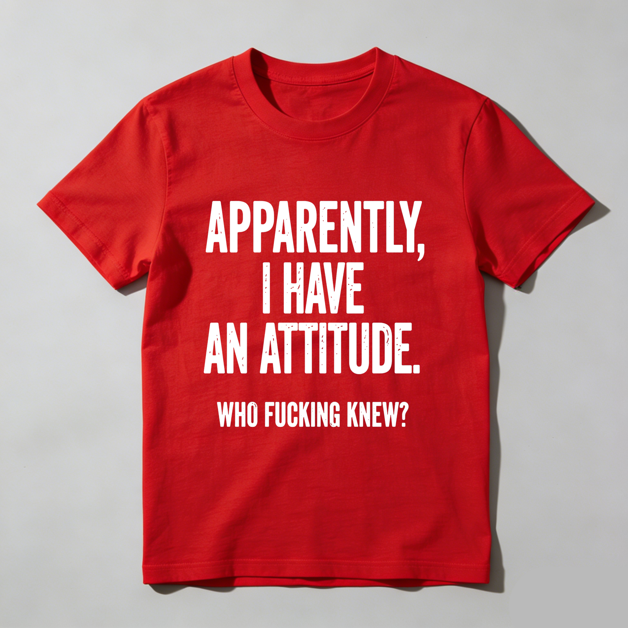 TEECURENT Apparently I Have An Attitude Who Fucking Knew Pure Cotton Short Sleeve T Shirt