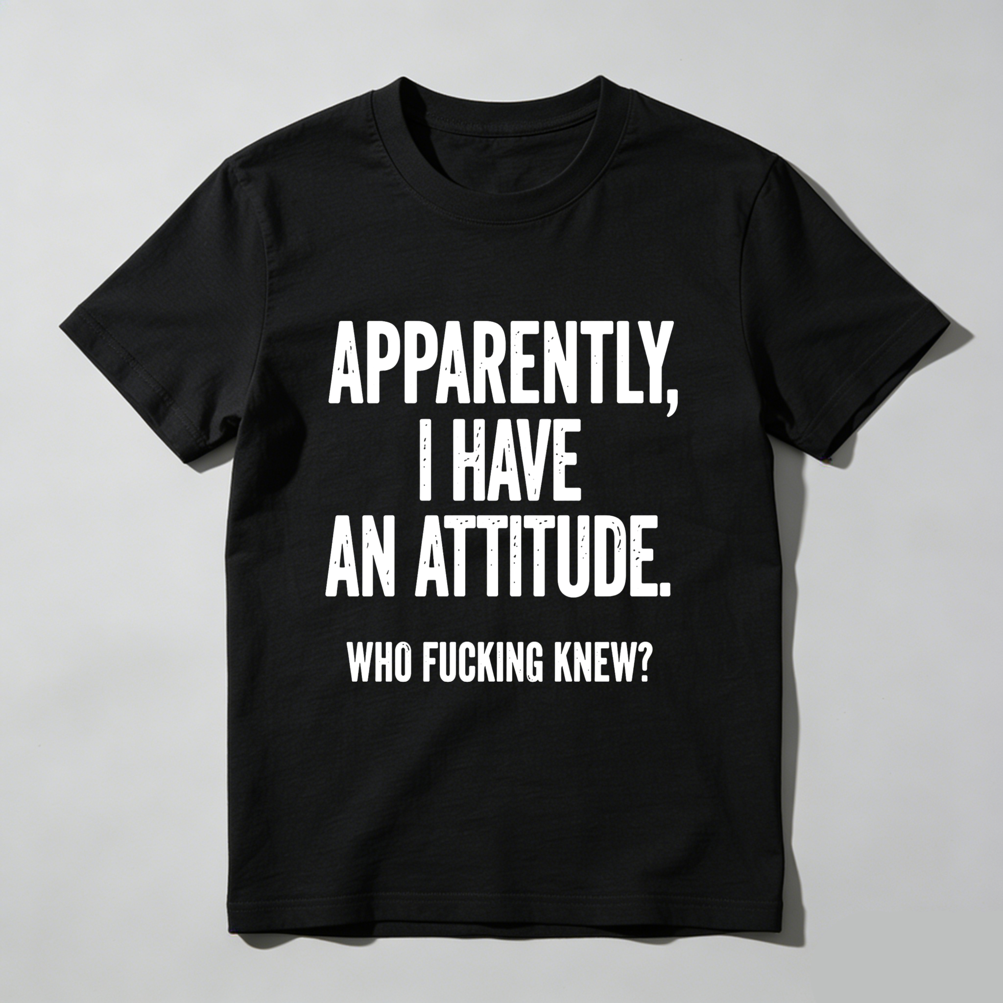 TEECURENT Apparently I Have An Attitude Who Fucking Knew Pure Cotton Short Sleeve T Shirt