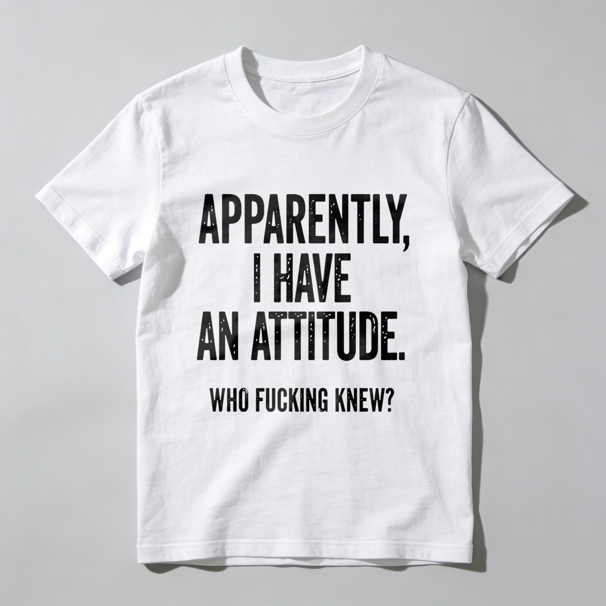 TEECURENT Apparently I Have An Attitude Who Fucking Knew Pure Cotton Short Sleeve T Shirt