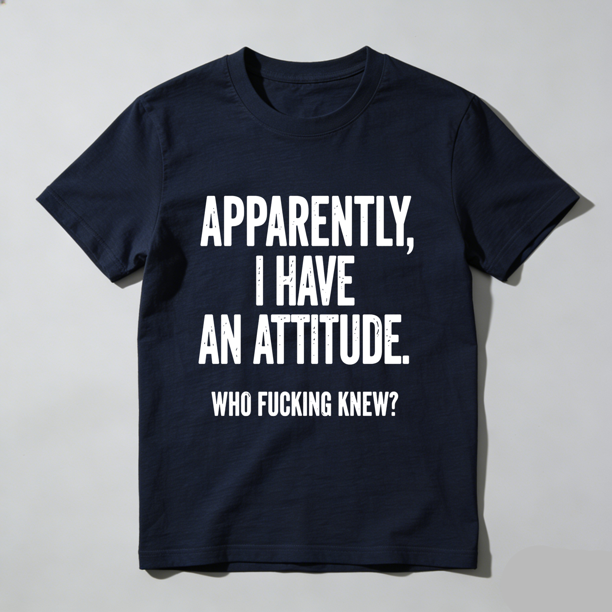 TEECURENT Apparently I Have An Attitude Who Fucking Knew Pure Cotton Short Sleeve T Shirt
