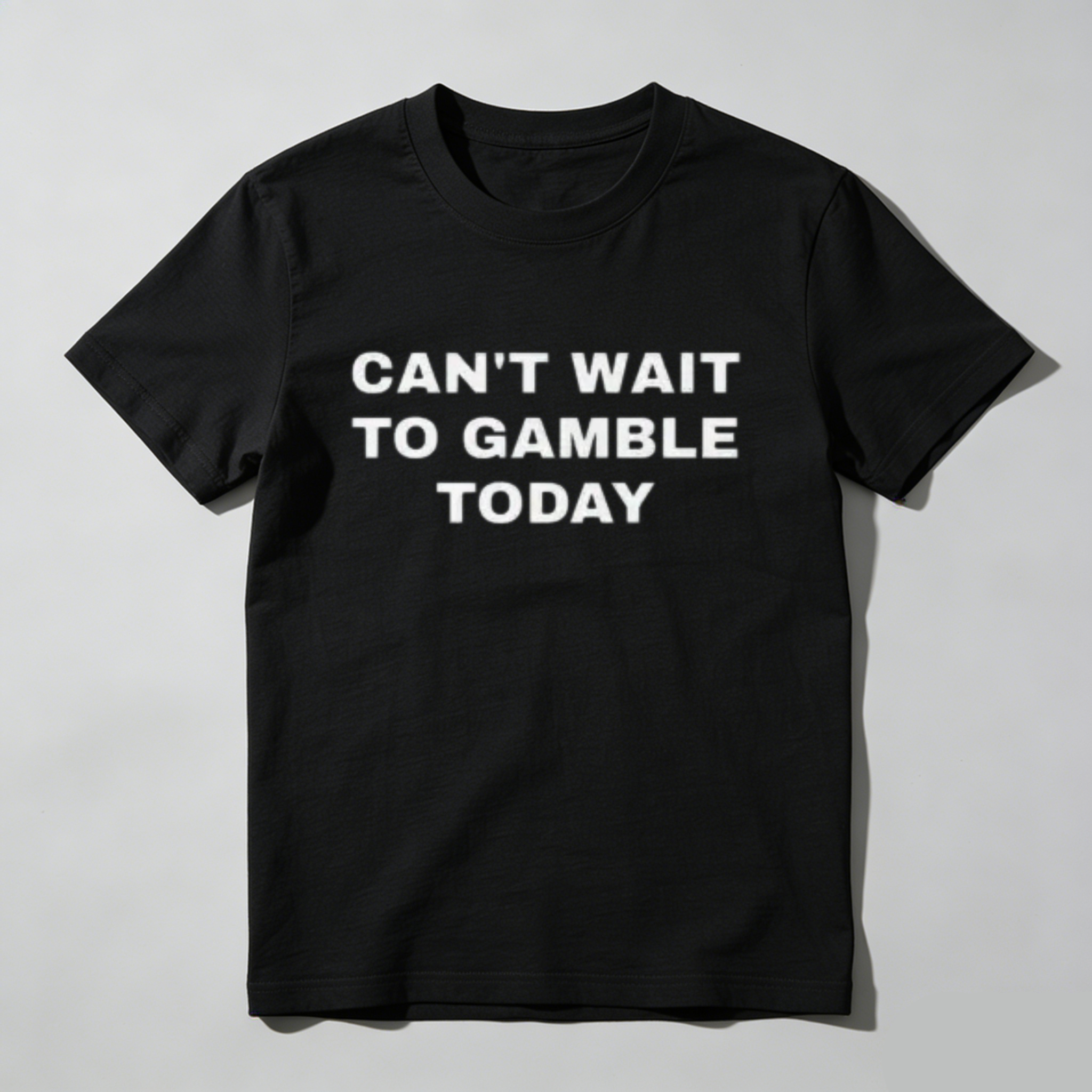 Casual, Men's T-Shirt, Can't Wait To Gamble Today, Everyday Wear, Gift For Gamblers