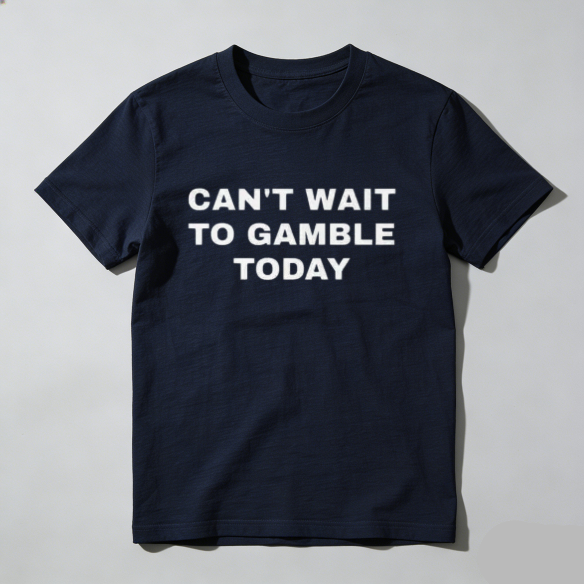 Casual, Men's T-Shirt, Can't Wait To Gamble Today, Everyday Wear, Gift For Gamblers