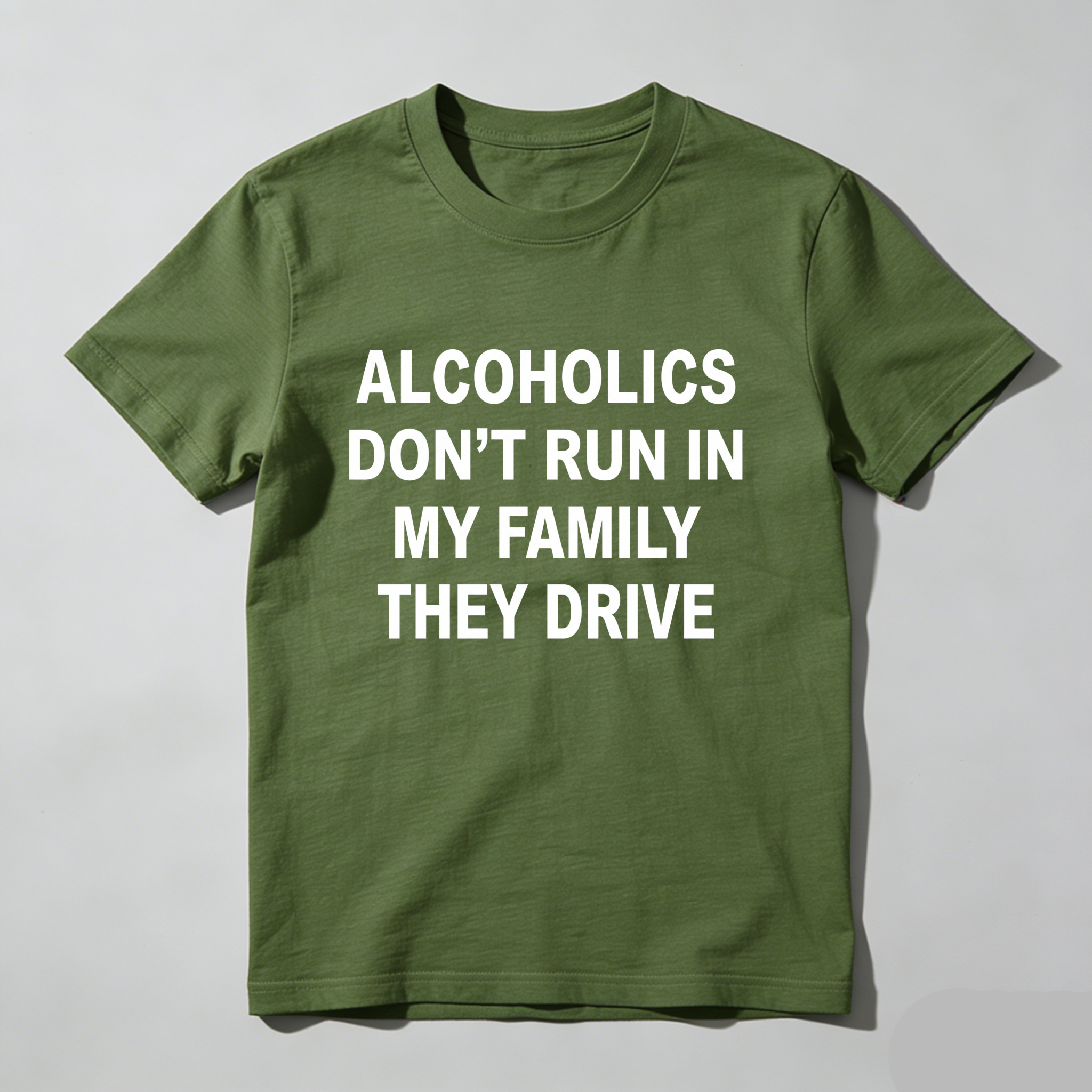 Casual, Men's T-Shirt, Alcoholics Don't Run In My Family They Drive, Everyday Wear, Gift For Him