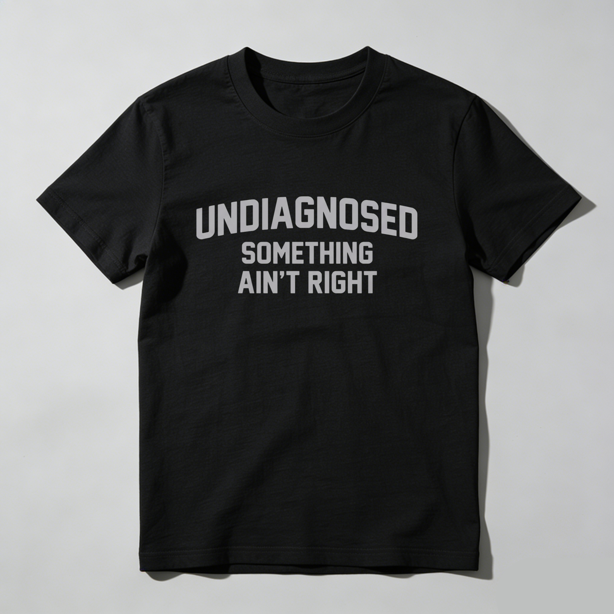 Casual, Men's T-Shirt, Undiagnosed Something Ain't Right, Everyday Wear, Gift For Him