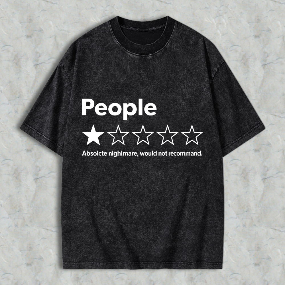 People One Star Rating Absolute Nightmare Would Not Recommend Funny Sarcastic Humor Washed T-Shirt Washed T-Shirt