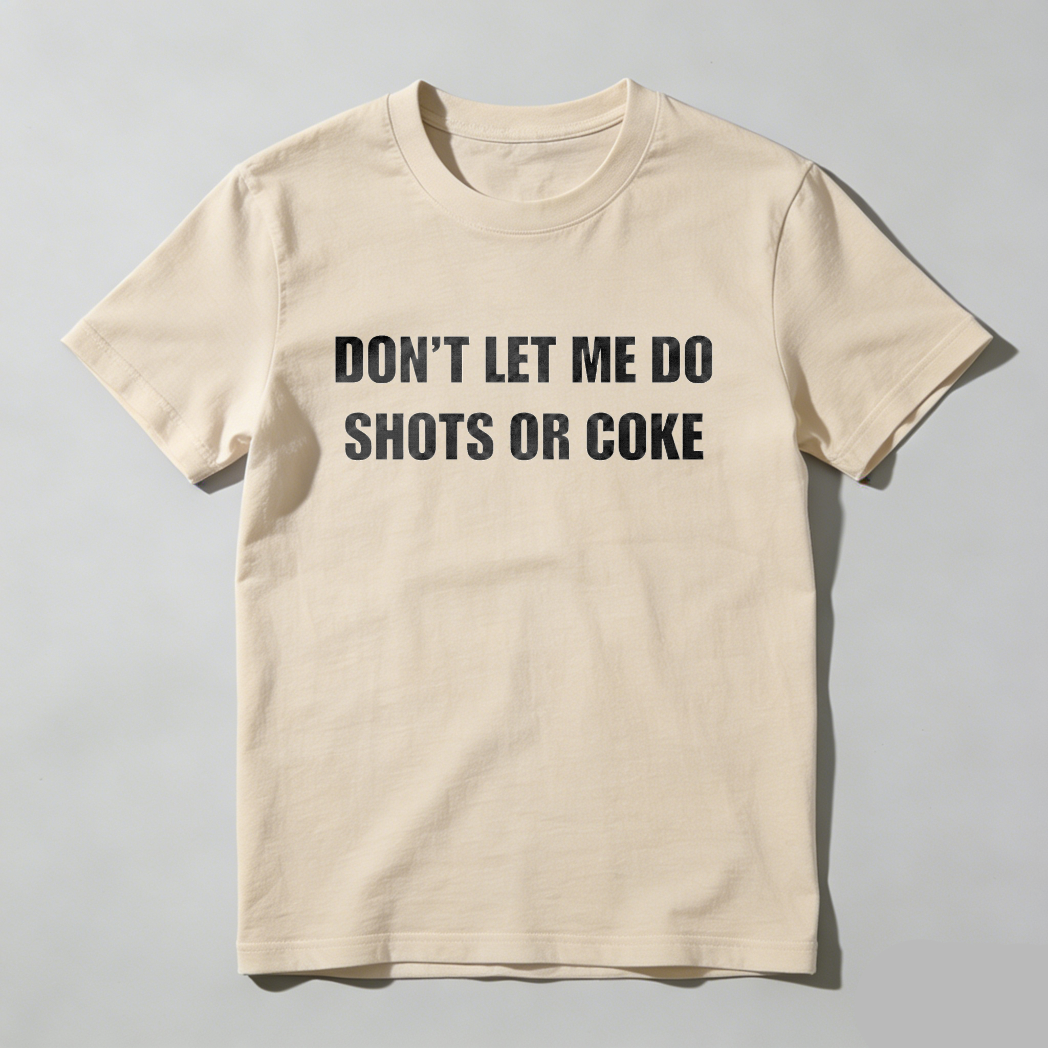 Casual, Men's T-Shirt, Don't Let Me Do Shots Or Coke, Everyday Wear, Gift For Him