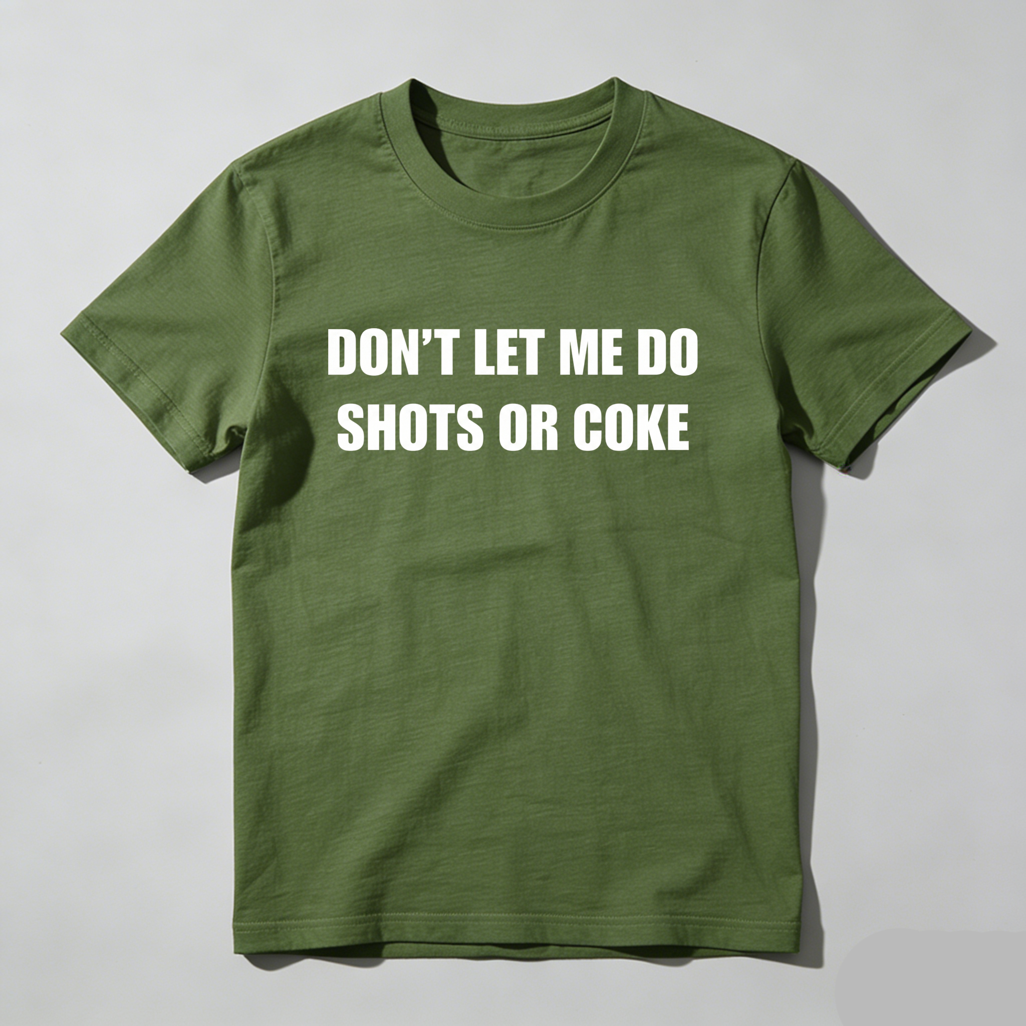 Casual, Men's T-Shirt, Don't Let Me Do Shots Or Coke, Everyday Wear, Gift For Him