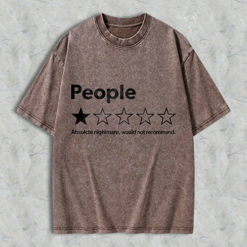 People One Star Rating Absolute Nightmare Would Not Recommend Funny Sarcastic Humor Washed T-Shirt Washed T-Shirt