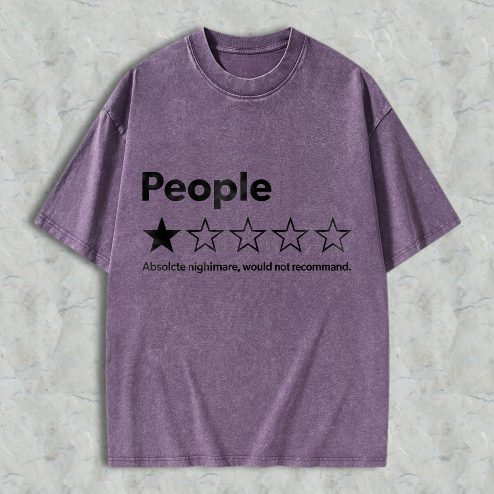 People One Star Rating Absolute Nightmare Would Not Recommend Funny Sarcastic Humor Washed T-Shirt Washed T-Shirt