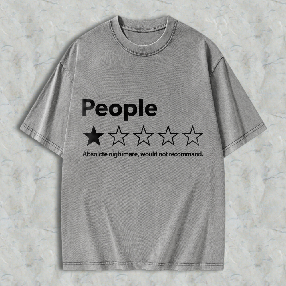 People One Star Rating Absolute Nightmare Would Not Recommend Funny Sarcastic Humor Washed T-Shirt Washed T-Shirt